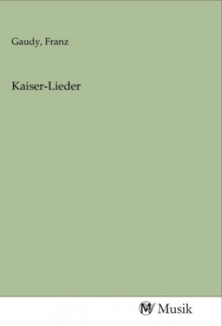 Knjiga Kaiser-Lieder Franz Gaudy