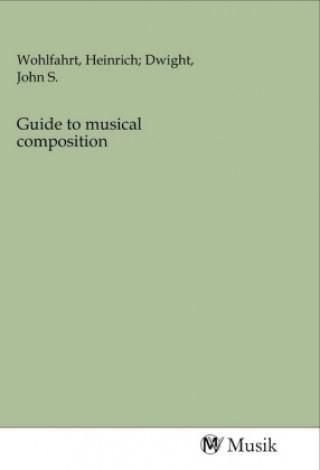 Kniha Guide to musical composition Wohlfahrt