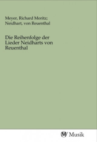 Kniha Die Reihenfolge der Lieder Neidharts von Reuenthal Meyer