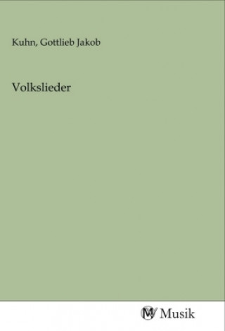 Knjiga Volkslieder Gottlieb Jakob Kuhn