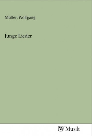Knjiga Junge Lieder Wolfgang Müller