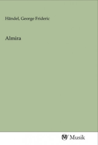 Knjiga Almira George Frideric Händel