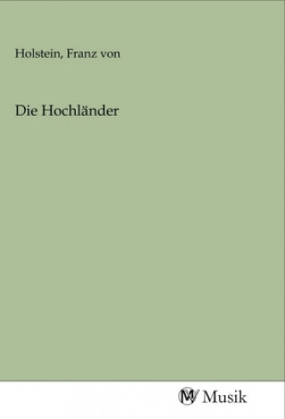 Knjiga Die Hochländer Franz von Holstein