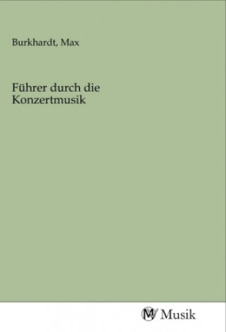 Boek Führer durch die Konzertmusik Max Burkhardt