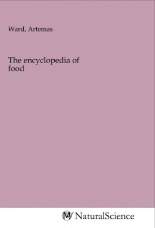 Knjiga The encyclopedia of food Artemas Ward
