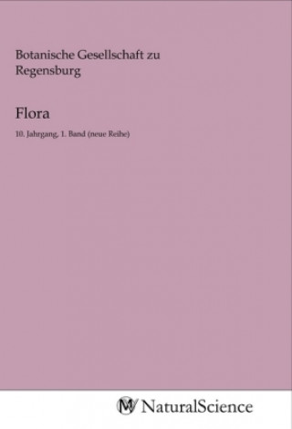 Knjiga Flora Botanische Gesellschaft zu Regensburg