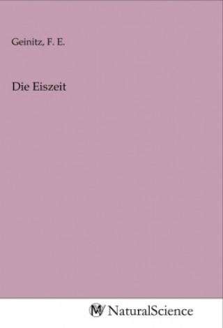 Knjiga Die Eiszeit F. E. Geinitz
