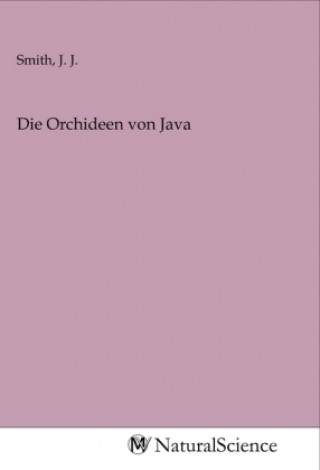 Kniha Die Orchideen von Java J. J. Smith