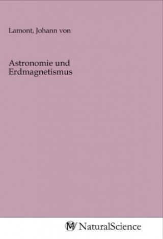 Libro Astronomie und Erdmagnetismus Johann von Lamont