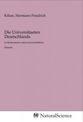 Knjiga Die Universitaeten Deutschlands Hermann Friedrich Kilian
