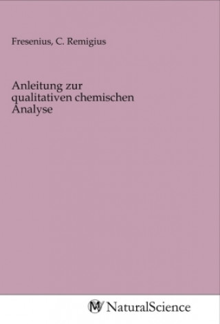 Knjiga Anleitung zur qualitativen chemischen Analyse C. Remigius Fresenius