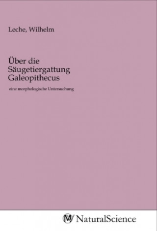 Kniha Über die Säugetiergattung Galeopithecus Wilhelm Leche