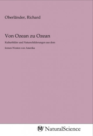 Knjiga Von Ozean zu Ozean Richard Oberländer