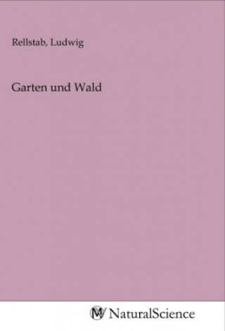 Knjiga Garten und Wald Ludwig Rellstab
