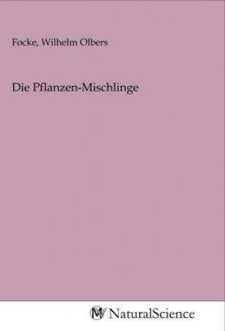 Boek Die Pflanzen-Mischlinge Wilhelm Olbers Focke