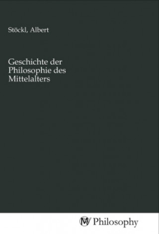 Knjiga Geschichte der Philosophie des Mittelalters Albert Stöckl