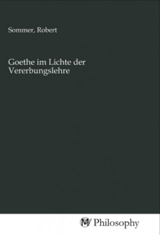 Książka Goethe im Lichte der Vererbungslehre Robert Sommer
