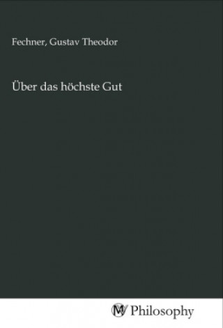 Knjiga Über das höchste Gut Gustav Theodor Fechner