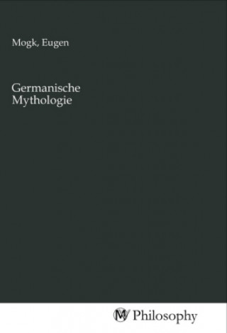 Kniha Germanische Mythologie Eugen Mogk