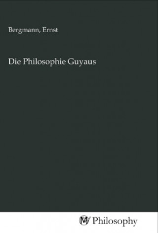Knjiga Die Philosophie Guyaus Ernst Bergmann