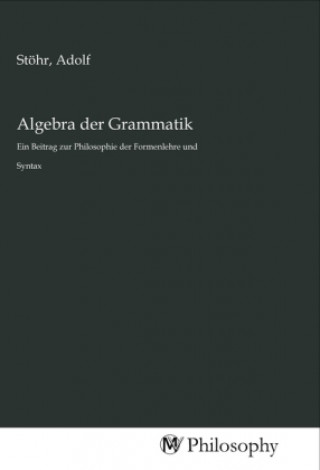 Boek Algebra der Grammatik Adolf Stöhr