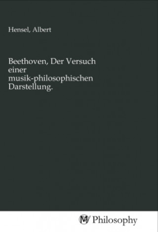 Kniha Beethoven, Der Versuch einer musik-philosophischen Darstellung. Albert Hensel