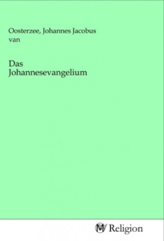 Kniha Das Johannesevangelium Johannes Jacobus van Oosterzee