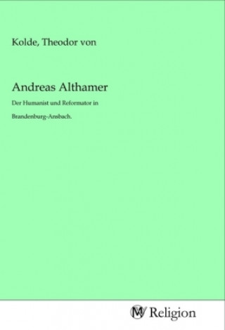 Buch Andreas Althamer Theodor von Kolde