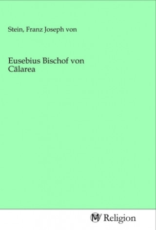 Kniha Eusebius Bischof von Cälarea Franz Joseph von Stein