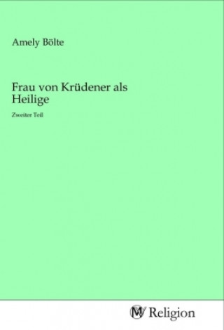 Kniha Frau von Krüdener als Heilige Amely Bölte