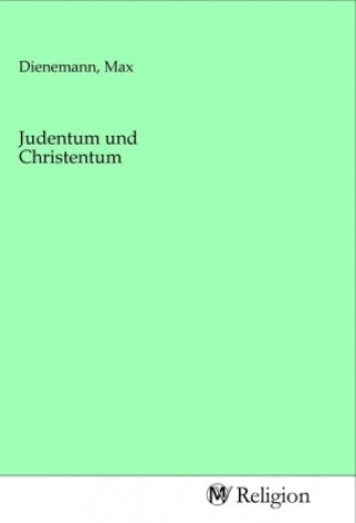 Kniha Judentum und Christentum Max Dienemann