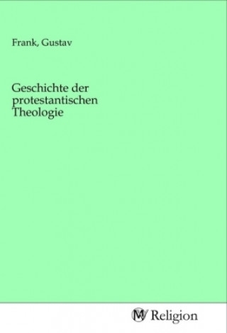 Knjiga Geschichte der protestantischen Theologie Gustav Frank