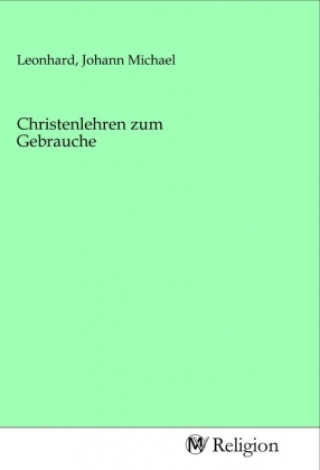 Buch Christenlehren zum Gebrauche Johann Michael Leonhard