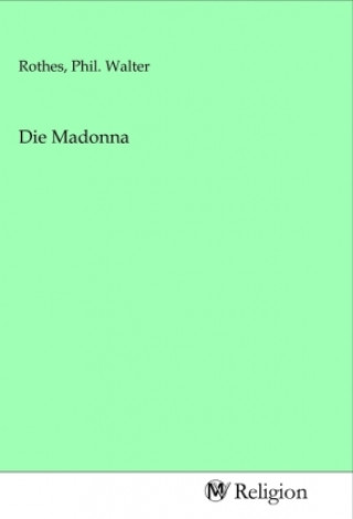 Knjiga Die Madonna Phil. Walter Rothes