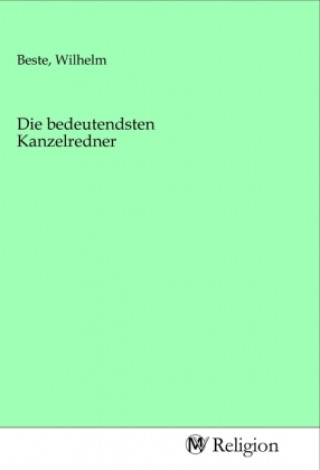 Knjiga Die bedeutendsten Kanzelredner Wilhelm Beste