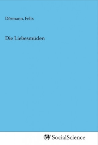 Kniha Die Liebesmüden Felix Dörmann