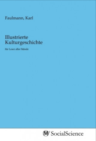 Kniha Illustrierte Kulturgeschichte Karl Faulmann