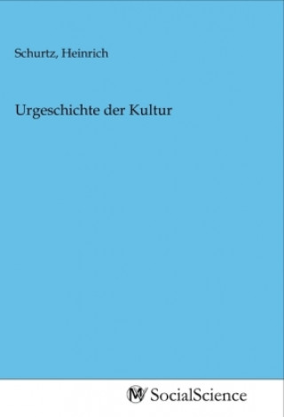 Libro Urgeschichte der Kultur Heinrich Schurtz