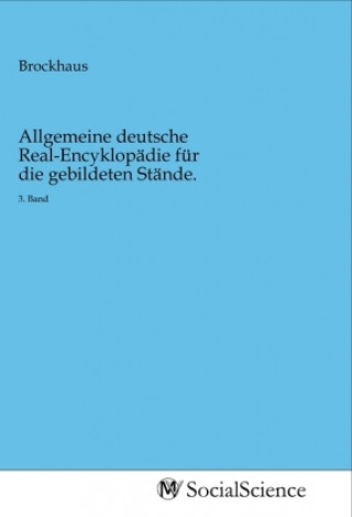 Knjiga Allgemeine deutsche Real-Encyklopädie für die gebildeten Stände. Brockhaus