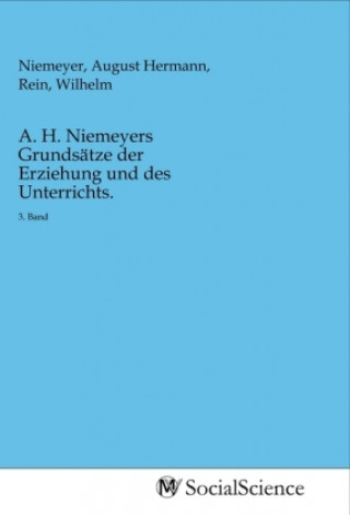 Könyv A. H. Niemeyers Grundsätze der Erziehung und des Unterrichts. August Hermann Niemeyer