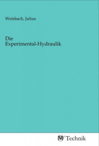 Knjiga Die Experimental-Hydraulik Julius Weisbach