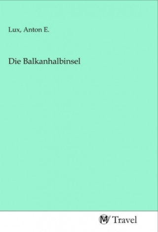 Buch Die Balkanhalbinsel Anton E. Lux