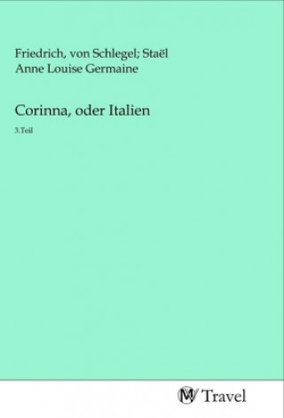 Knjiga Corinna, oder Italien von Schlegel; Staël Anne Louise Germaine Friedrich