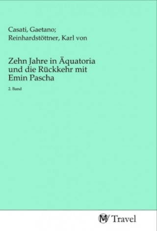 Kniha Zehn Jahre in Äquatoria und die Rückkehr mit Emin Pascha Casati