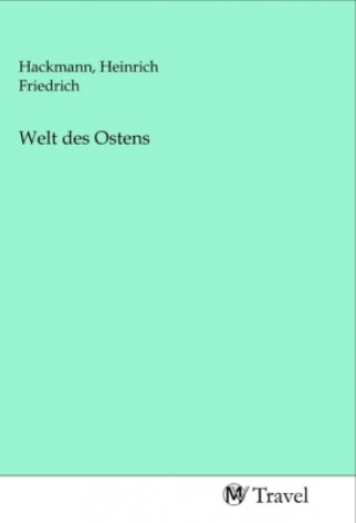 Knjiga Welt des Ostens Heinrich Friedrich Hackmann