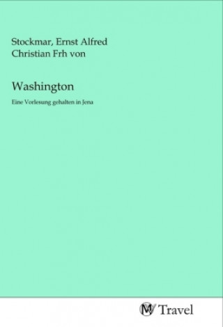 Knjiga Washington Ernst Alfred Christian Frh von Stockmar