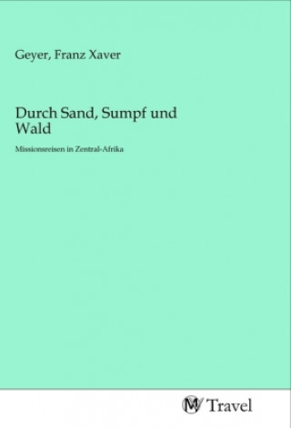Buch Durch Sand, Sumpf und Wald Franz Xaver Geyer