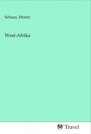 Knjiga West-Afrika Moritz Schanz