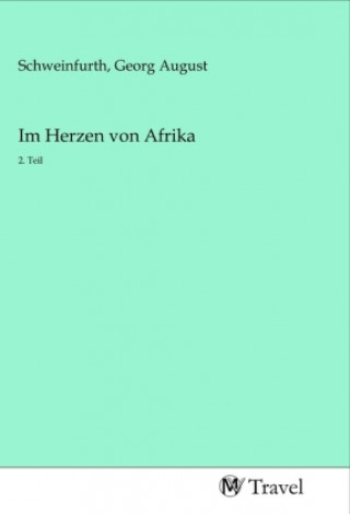 Boek Im Herzen von Afrika Georg August Schweinfurth