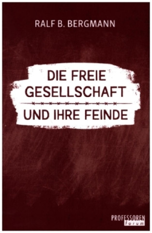 Knjiga Die freie Gesellschaft und ihre Feinde Ralf B. Bergmann